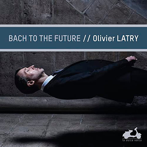 Olivier Latry - Olivier Latry: Bach To The Future [CD]