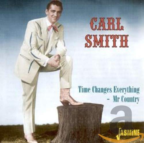 Carl Smith - Time Changes Everything: Mr. Country [CD]