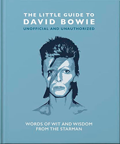 The Little Guide to David Bowie: Words of wit and wisdom from the Starman (The Little Book of...)