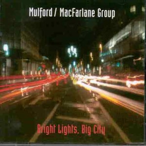 CD album cover with blurry city street at night and text "Mulford/MacFarlane Group, Bright Lights, Big City".