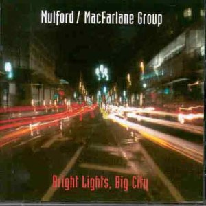 Macfarlane Mulford/group - Bright Lights, Big City [CD]