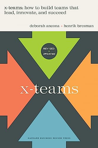 X-Teams, Updated Edition, With a New Preface: How to Build Teams That Lead, Innovate, and Succeed