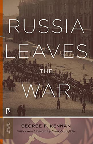 Russia Leaves the War: 40 (Princeton Classics, 40)