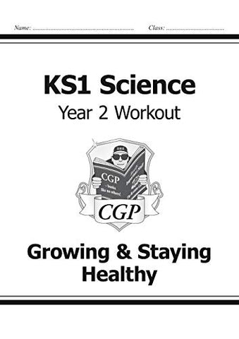 KS1 Science Year Two Workout: Growing & Staying Healthy (CGP KS1 Science)