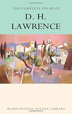 D. H. Lawrence - The Complete Poems of D.H. Lawrence