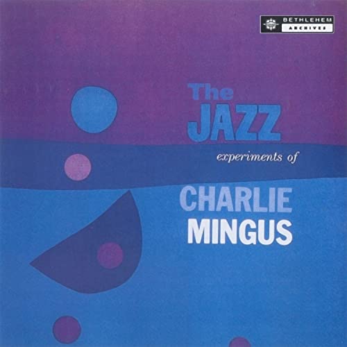 Charles Mingus - The Jazz Experiments Of Charles Mingus [VINYL]