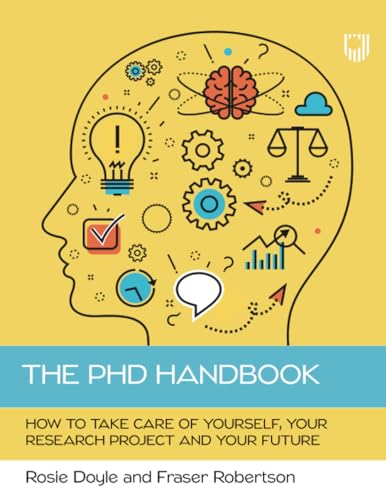 The PhD Handbook: How to take care of yourself, your research project and your future