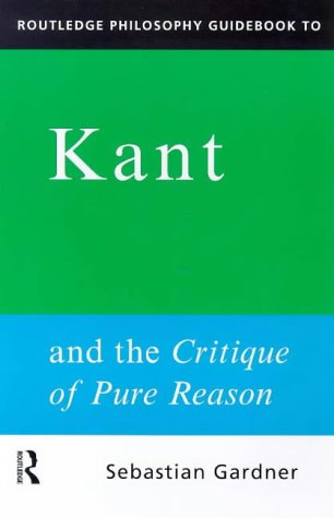 Routledge Philosophy GuideBook to Kant and the Critique of Pure Reason (Routledge Philosophy GuideBooks)