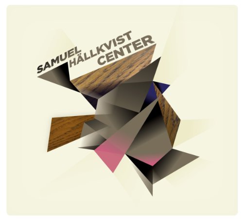 Album cover with abstract 3D shapes and "SAMUEL HÄLLKVIST CENTER" text on beige background.