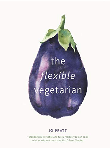 The Flexible Vegetarian: Flexitarian recipes to cook with or without meat and fish (Flexible Ingredients Series)