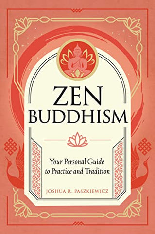 Zen Buddhism: Your Personal Guide to Practice and Tradition (1) (Mystic Traditions)