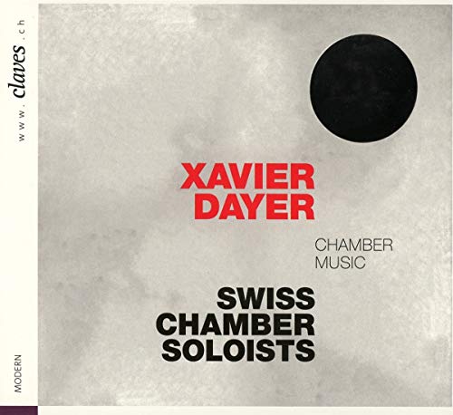 Swiss Chamber Soloists - Xavier Dayer: Chamber Music [CD]