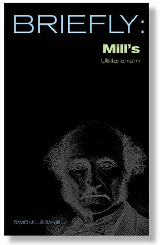 Mill's Utilitarianism (SCM Briefly)