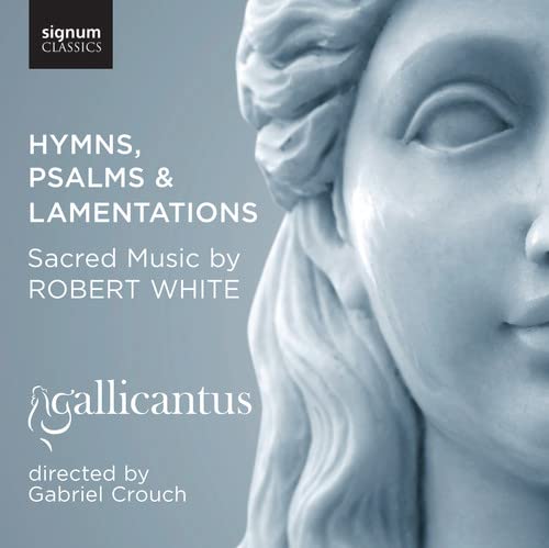 Gallicantus - Robert White: Hymns, Psalms and Lamentations (Gallicantus) [CD]