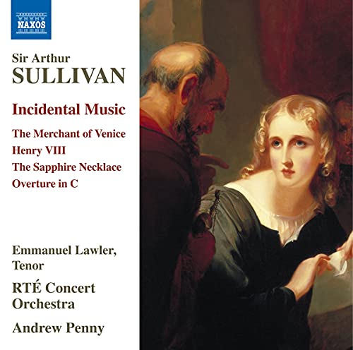 Rte Concert Orchestra/penny - Sir Arthur Sullivan: Incidental Music - The Merchant of Venice, Henry VIII, The Sapphire Necklace, Overture in C [CD]