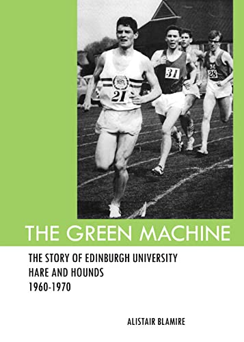 The Green Machine: The Story of Edinburgh University Hare and Hounds