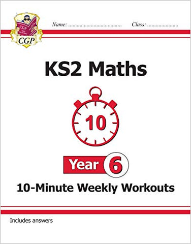 KS2 Maths 10-Minute Weekly Workouts - Year 6: superb for catch-up and learning at home (CGP KS2 Maths)