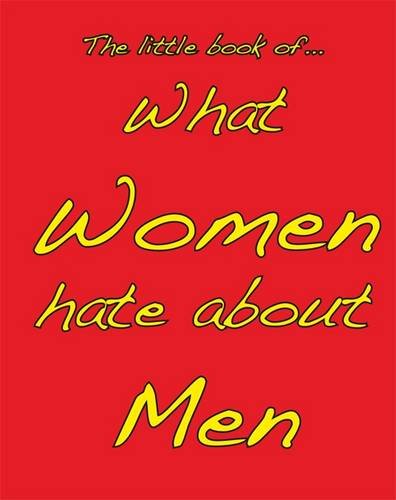 Red book cover with yellow text, "The little book of... What Women hate about Men".