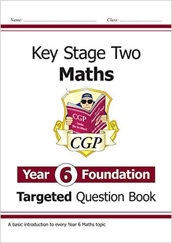 KS2 Maths Targeted Question Book: Year 6 Foundation: perfect for catching up at home (CGP KS2 Maths)