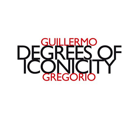 Guillermo Gregorio - Gregorio - Degrees of Iconicity Audio CD