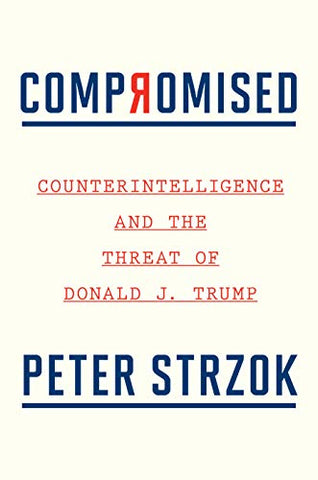 Various - Compromised: Counterintelligence and the Threat of Donald J. Trump