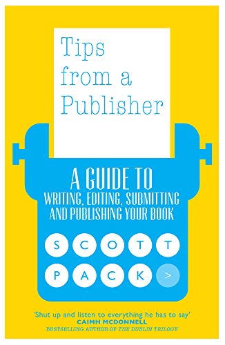 Tips from a Publisher:A Guide to Writing, Editing, Submitting and Publishing Your Book