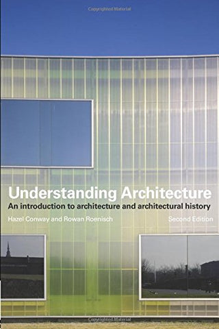 Understanding Architecture: An Introduction to Architecture and Architectural History