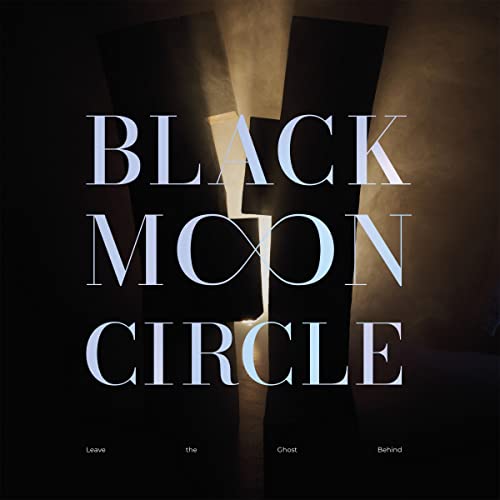 Black Moon Circle - Leave The Ghost Behind [VINYL]