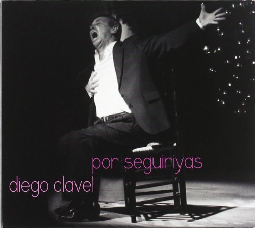 Diego Clavel - Por Seguiriyas [CD]