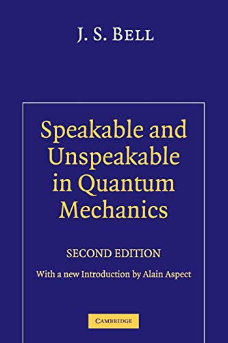 Speakable and Unspeakable in Quantum Mechanics: Collected Papers on Quantum Philosophy