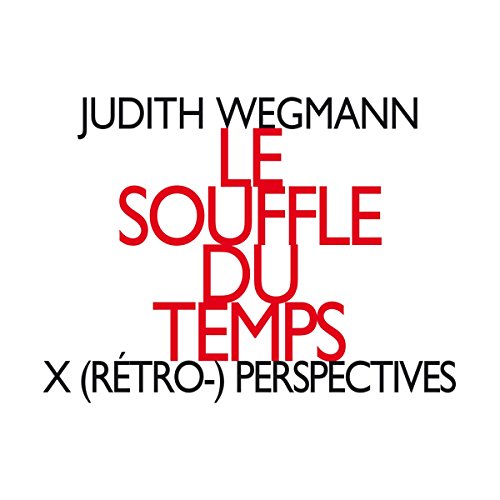 Judith Wegmann - Le Souffle Du Temps / X (Retro-) Perspectives [CD]