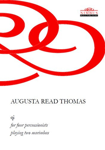 Augusta Read Thomas: qì - for four percussionists playing 2 marimbas (Nimbus Music Publishing NMP1029)