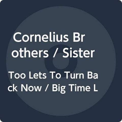 Cornelius Brothers Sister Rose - Too Lets To Turn Back Now / Big Time Lover (7") [7"] [VINYL]