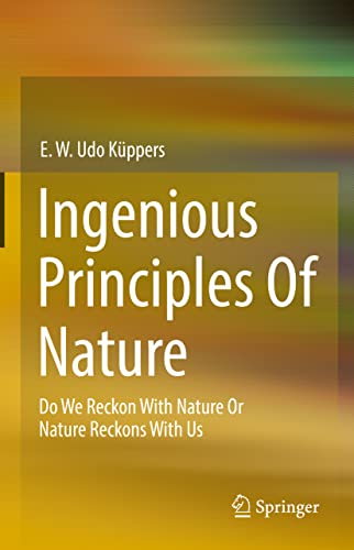 Ingenious Principles of Nature: Do We Reckon With Nature Or Nature Reckons With Us