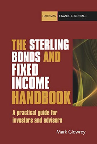 The Sterling Bonds and Fixed Income Handbook: A practical guide for investors and advisers (Harriman Finance Essentials)