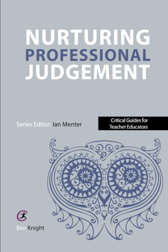 Nurturing Professional Judgement (Critical Guides for Teacher Educators)