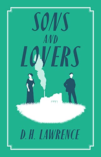 Sons and Lovers (Alma Classics Evergreens): D.H. Lawrence