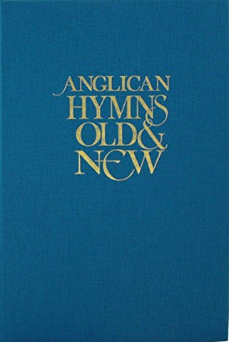 Anglican Hymns Old and New: Full Music