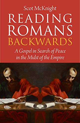 Reading Romans Backwards: A Gospel in Search of Peace in the Midst of the Empire