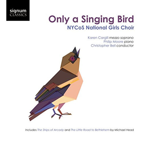 Nycos National Girls Choirkaren Cargill - Only A Singing Bird [CD]