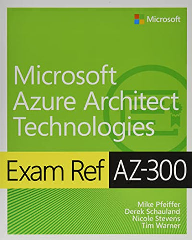 Exam Ref AZ-300 Microsoft Azure Architect Technologies