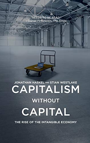 Capitalism Without Capital: The Rise of the Intangible Economy