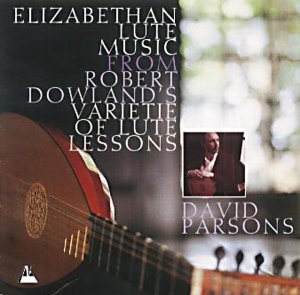 David Parsons - Elizabethan Lute Music From Robert Dowland's Varietie of Lute Lessons [CD]