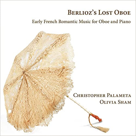 Christopher Palameta; Olivia S - Berlioz's Lost Oboe: Early French Romantic Music for Oboe and Piano [CD]