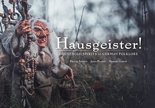 Hausgeister!: A comprehensive guide to the household spirits of German folklore: A comprehensive guide to the household spirits of German folklore (Wool of Bat)
