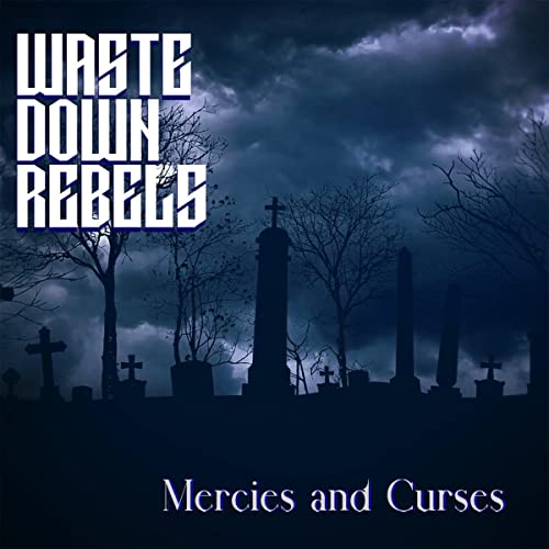 Waste Down Rebels - Mercies And Curses [CD]