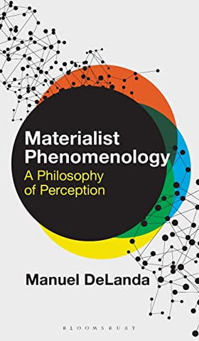 Materialist Phenomenology: A Philosophy of Perception (Theory in the New Humanities)