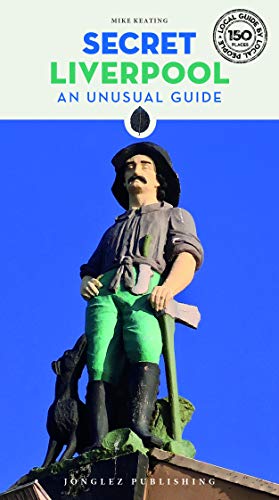 Secret Liverpool - an Unusual Guide (Local Guides by Local People)