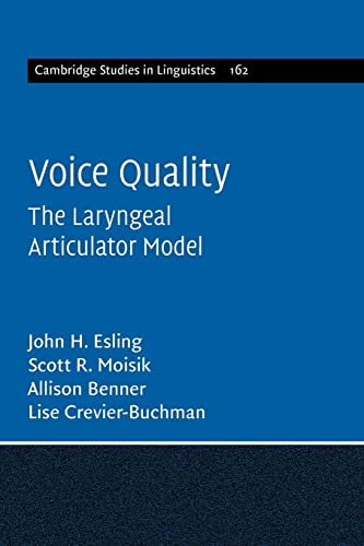 Voice Quality: The Laryngeal Articulator Model: 162 (Cambridge Studies in Linguistics, Series Number 162)