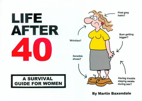 Life After 40: A Survival Guide for Women